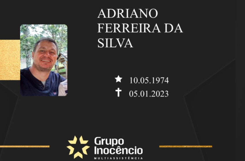  Grupo Inocêncio e familiares comunicam o falecimento de Adriano Ferreira da Silva