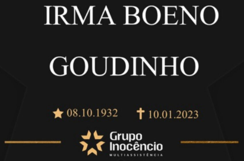  Grupo Inocêncio e familiares comunicam o falecimento de Irma Boeno Goudinho
