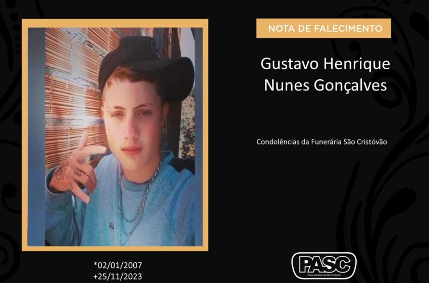  Pasc e familiares comunicam o falecimento do jovem Gustavo Henrique Nunes Gonçalves