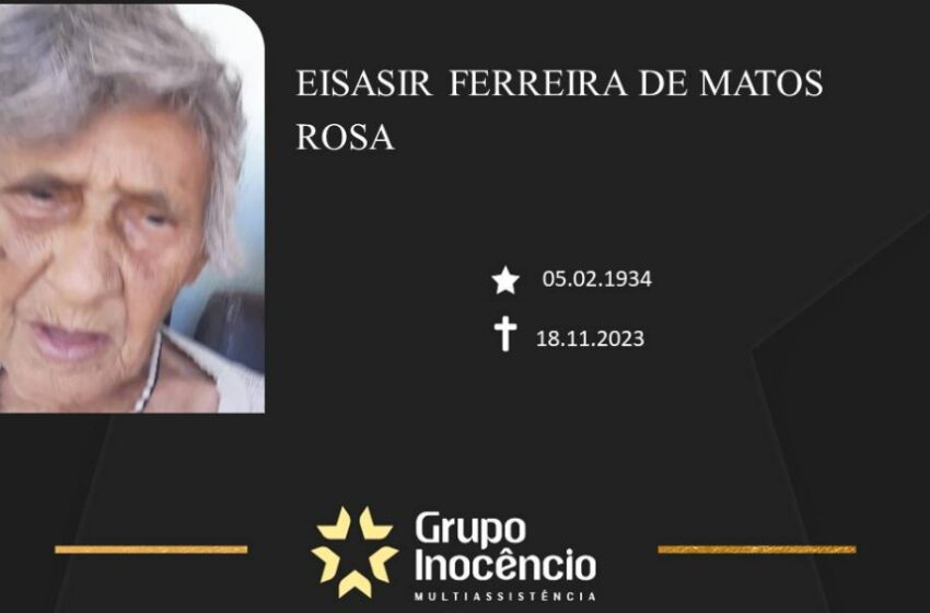 Grupo Inocêncio e familiares comunicam o falecimento de Eisasir Ferreira de Matos Rosa