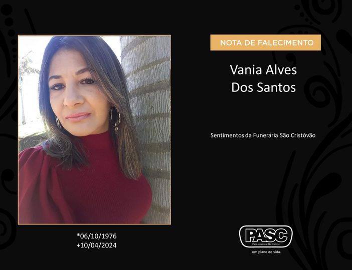  Pasc e familiares comunicam o falecimento de Vania Alves dos Santos