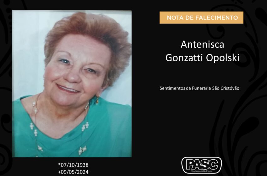  Pasc e familiares comunicam o falecimento de Antenisca Gonzatti Opolski