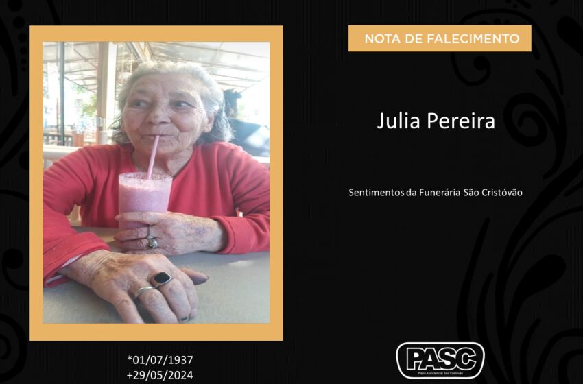  Pasc e familiares comunicam o falecimento de Julia Pereira