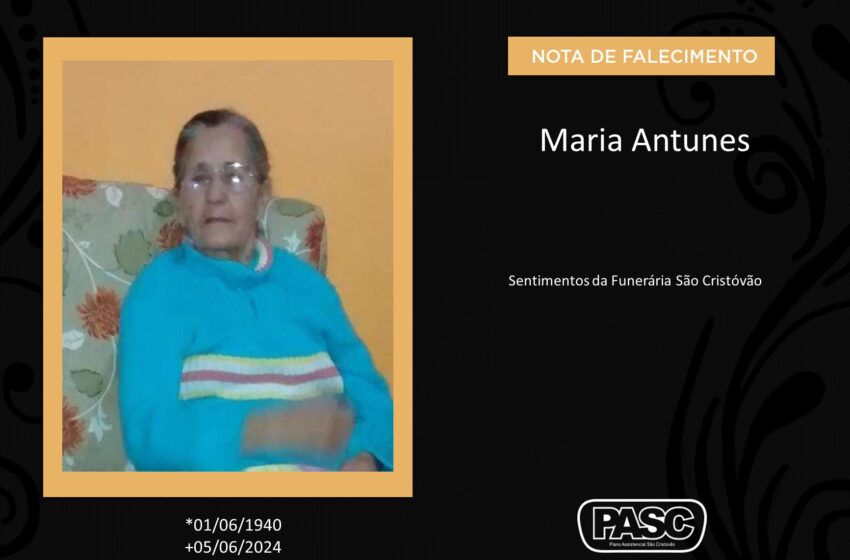  Pasc e familiares comunicam o falecimento de Maria Antunes