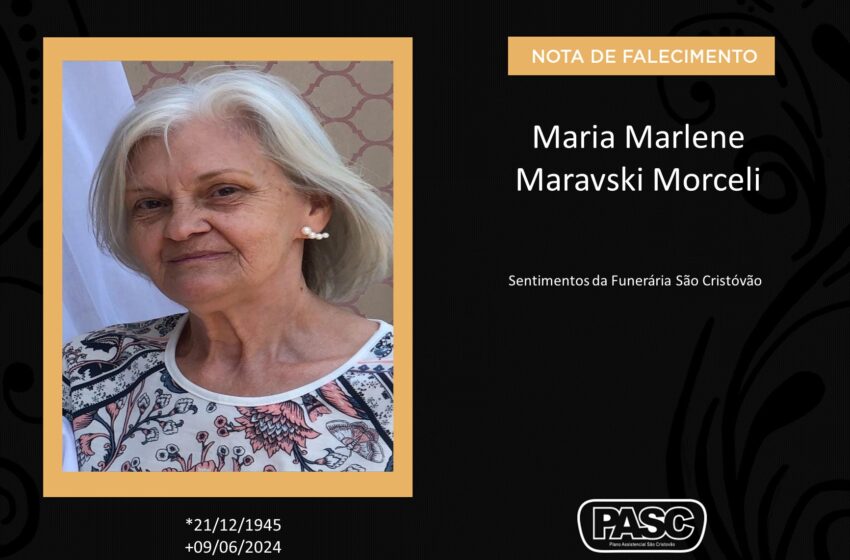  Pasc e familiares comunicam o falecimento de Maria Marlene Maravski Morceli