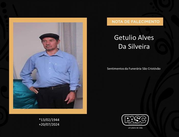  Pasc e familiares comunicam a morte de Getulio Alves Da Silveira