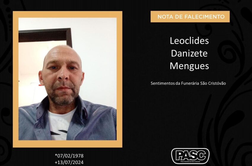  Pasc e familiares comunicam o falecimento de Leoclides Danizete Mengues
