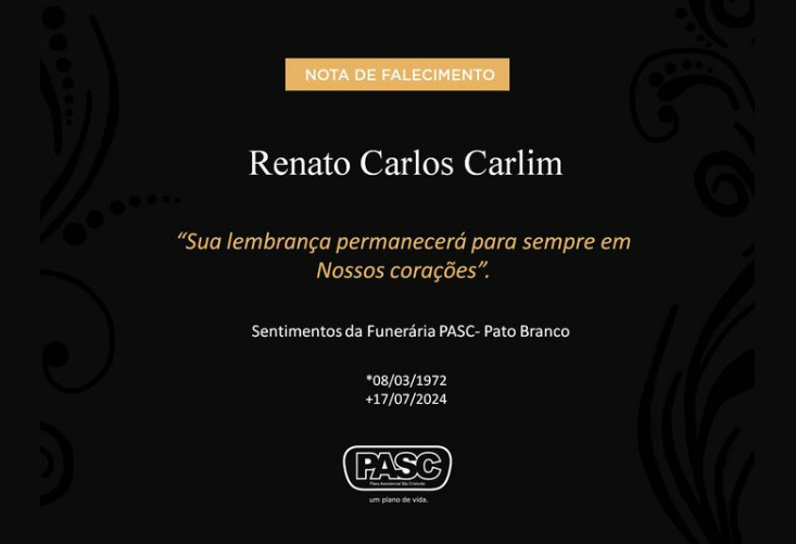  Pasc e familiares comunicam o falecimento de Renato Carlos Carlim