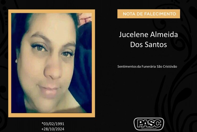  Pasc e familiares comunicam o falecimento de Jucelene Almeida dos Santos