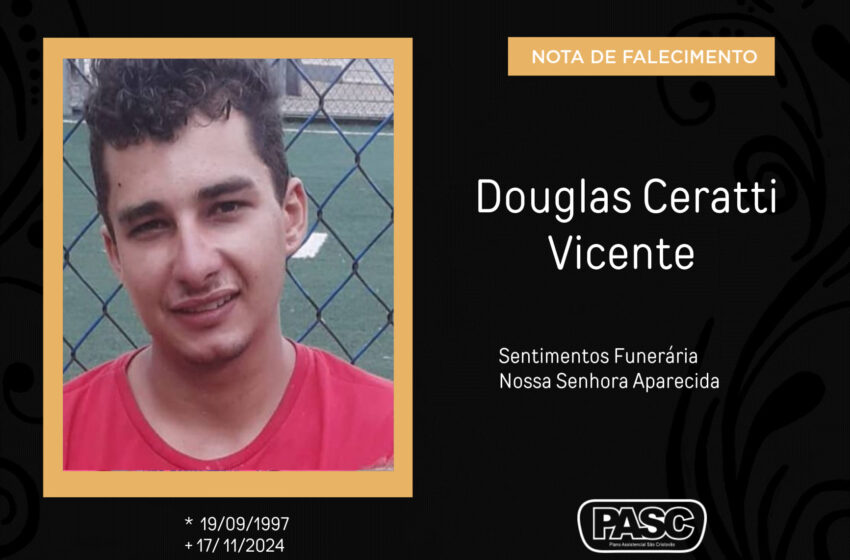  Pasc e familiares comunicam o falecimento de Douglas Ceratti Vicente