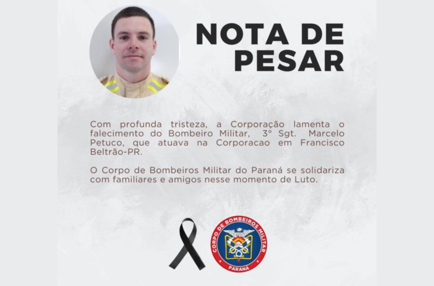  Corpo de Bombeiros lamenta falecimento do 3º Sargento Marcelo Petuco, de Francisco Beltrão